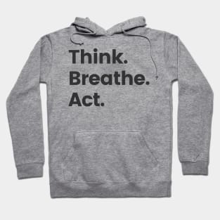 Think Breathe Act Hoodie